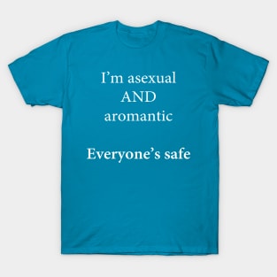 I'm Asexual and Aromantic, Everyone's Safe T-Shirt